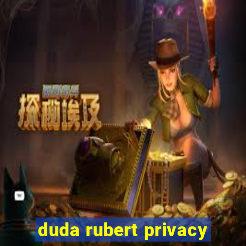 duda rubert privacy